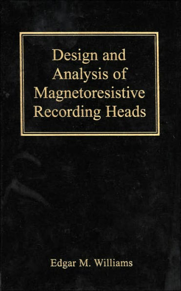 Design and Analysis of Magnetoresistive Recording Heads / Edition 1