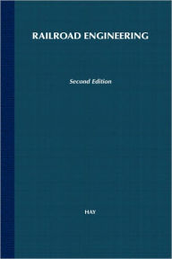 Title: Railroad Engineering / Edition 2, Author: William W. Hay