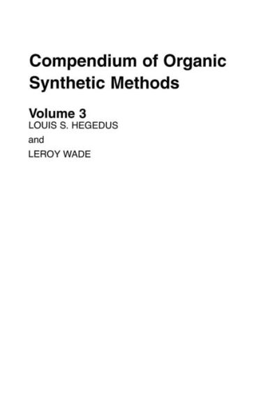 Compendium of Organic Synthetic Methods, Volume 3 / Edition 1