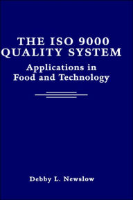 Title: The ISO 9000 Quality System: Applications in Food and Technology / Edition 1, Author: Debby L. Newslow