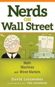 Title: Nerds on Wall Street: Math, Machines, and Wired Markets, Author: David J. Leinweber