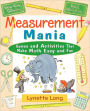 Measurement Mania: Games and Activities That Make Math Easy and Fun