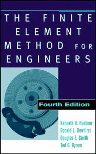 Title: The Finite Element Method for Engineers / Edition 4, Author: Kenneth H. Huebner