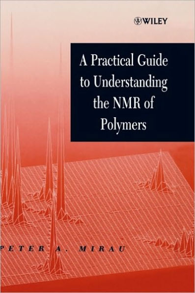 A Practical Guide to Understanding the NMR of Polymers / Edition 1