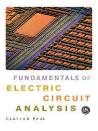 Title: Fundamentals of Electric Circuit Analysis / Edition 1, Author: Clayton R. Paul