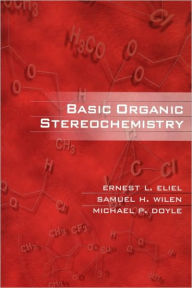 Title: Basic Organic Stereochemistry / Edition 1, Author: Ernest L. Eliel