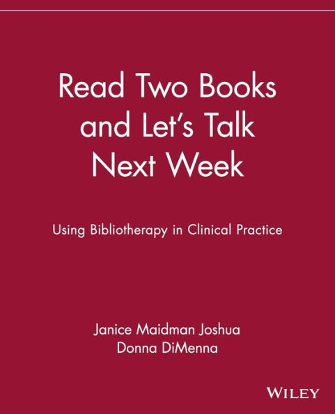 Read Two Books and Let's Talk Next Week: Using Bibliotherapy in Clinical Practice / Edition 1