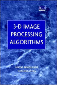 Title: 3-D Image Processing Algorithms / Edition 1, Author: N. Nikolaidis