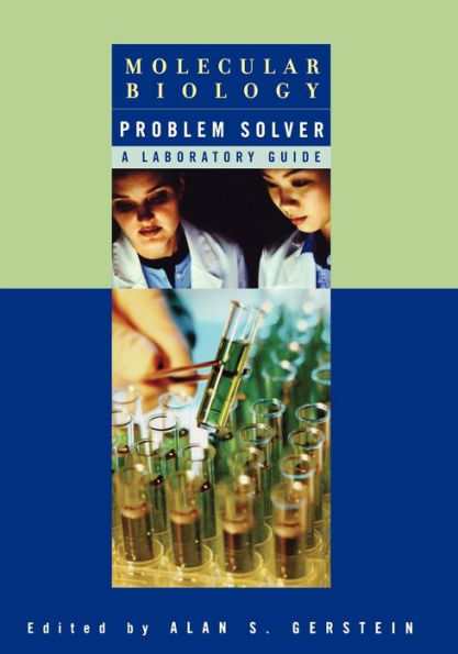 Molecular Biology Problem Solver: A Laboratory Guide / Edition 1