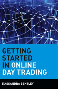 Title: Getting Started in Online Day Trading, Author: Kassandra Bentley