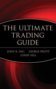 Title: The Ultimate Trading Guide / Edition 1, Author: John R. Hill