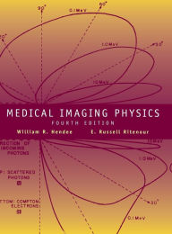 Title: Medical Imaging Physics / Edition 1, Author: William R. Hendee