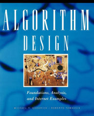 Title: Algorithm Design: Foundations, Analysis, and Internet Examples / Edition 1, Author: Michael T. Goodrich