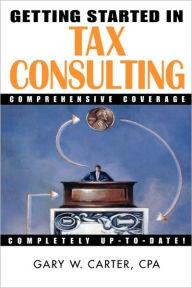 Title: Getting Started in Tax Consulting, Author: Gary W. Carter