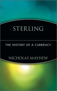 Title: Sterling: The History of a Currency, Author: Nicholas Mayhew