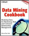 Data Mining Cookbook: Modeling Data for Marketing, Risk, and Customer Relationship Management / Edition 1