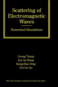 Title: Scattering of Electromagnetic Waves: Numerical Simulations / Edition 1, Author: Leung Tsang