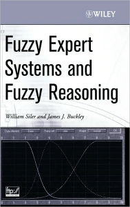 Title: Fuzzy Expert Systems and Fuzzy Reasoning / Edition 1, Author: William Siler