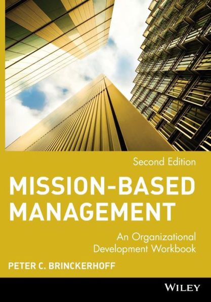 Mission-Based Management: An Organizational Development Workbook / Edition 2