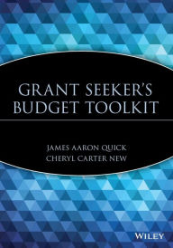 Title: Grant Seeker's Budget Toolkit / Edition 1, Author: James Aaron Quick