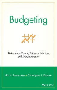 Title: Budgeting: Technology, Trends, Software Selection, and Implementation / Edition 1, Author: Nils H. Rasmussen