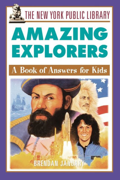 The New York Public Library Amazing Explorers: A Book of Answers for Kids