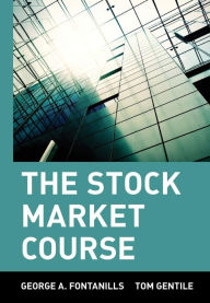 Title: The Stock Market Course / Edition 1, Author: George A. Fontanills