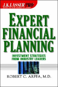 Title: Expert Financial Planning: Investment Strategies from Industry Leaders / Edition 1, Author: Robert C. Arffa