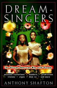 Title: Dream Singers: The African American Way with Dreams, Author: Anthony Shafton