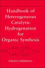 Handbook of Heterogeneous Catalytic Hydrogenation for Organic Synthesis / Edition 1