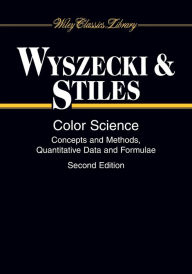 Title: Color Science: Concepts and Methods, Quantitative Data and Formulae / Edition 1, Author: Günther Wyszecki