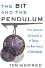 The Bit and the Pendulum: From Quantum Computing to M Theory--The New Physics of Information / Edition 1