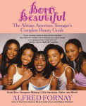 Alternative view 1 of Born Beautiful: The African American Teenager's Complete Beauty Guide