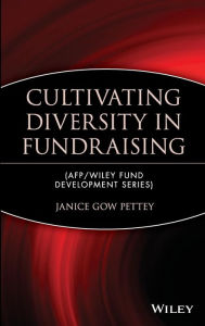 Title: Cultivating Diversity in Fundraising / Edition 1, Author: Janice Gow Pettey