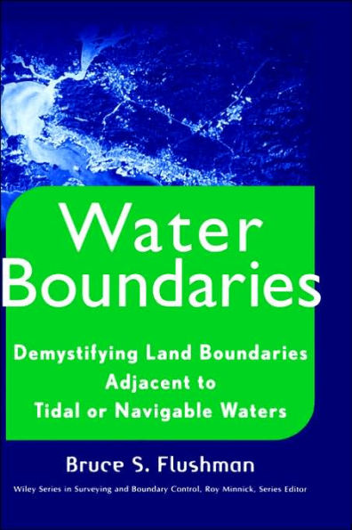 Water Boundaries: Demystifying Land Boundaries Adjacent to Tidal or Navigable Waters / Edition 1