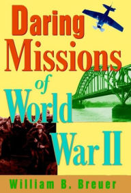 Title: Daring Missions of World War II, Author: William B. Breuer