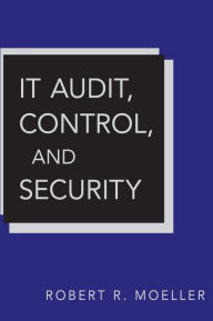 Title: IT Audit, Control, and Security / Edition 1, Author: Robert R. Moeller