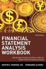 Title: Financial Statement Analysis Workbook: Step-by-Step Exercises and Tests to Help You Master Financial Statement Analysis / Edition 3, Author: Martin S. Fridson