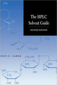 Title: The HPLC Solvent Guide / Edition 2, Author: Paul C. Sadek
