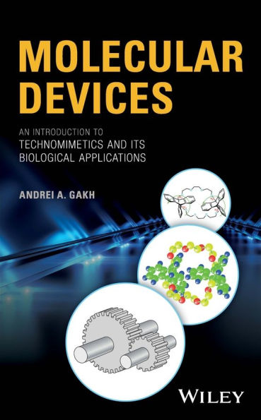Molecular Devices: An Introduction to Technomimetics and its Biological Applications / Edition 1