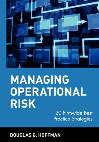 Managing Operational Risk: 20 Firmwide Best Practice Strategies