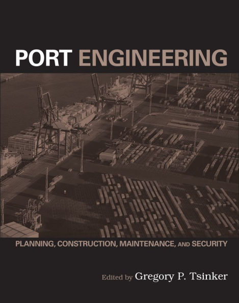 Port Engineering: Planning, Construction, Maintenance, and Security / Edition 1