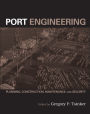 Port Engineering: Planning, Construction, Maintenance, and Security