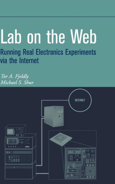 Lab on the Web: Running Real Electronics Experiments via the Internet / Edition 1