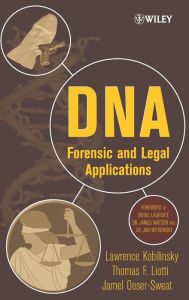 Title: DNA: Forensic and Legal Applications / Edition 1, Author: Lawrence Kobilinsky