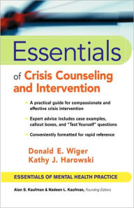 Title: Essentials of Crisis Counseling and Intervention / Edition 1, Author: Donald E. Wiger