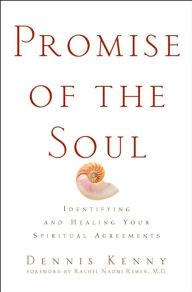 Title: Promise of the Soul: Identifying and Healing Your Spiritual Agreements, Author: Dennis Kenny