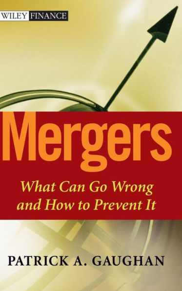 Mergers: What Can Go Wrong and How to Prevent It / Edition 1