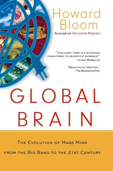 Global Brain: the Evolution of Mass Mind from Big Bang to 21st Century