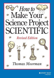 Title: How to Make Your Science Project Scientific, Author: Tom Moorman